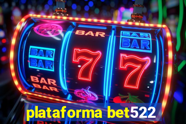 plataforma bet522